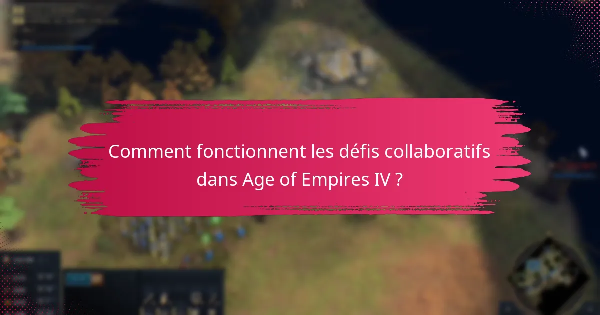 Comment fonctionnent les défis collaboratifs dans Age of Empires IV ?