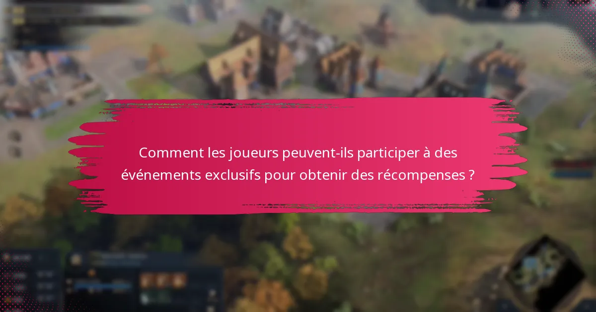 Comment les joueurs peuvent-ils participer à des événements exclusifs pour obtenir des récompenses ?