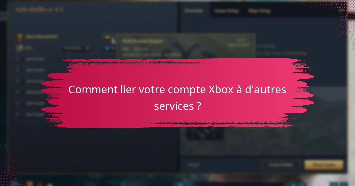 Comment lier votre compte Xbox à d’autres services ?