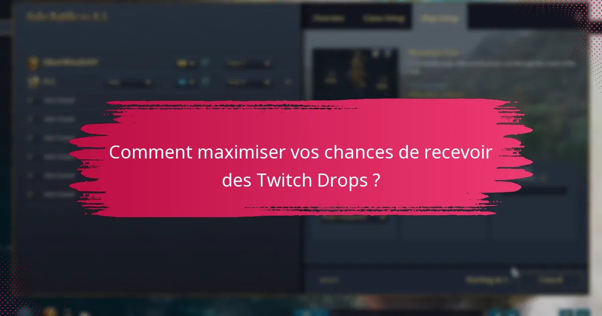 Quelles sont les conditions de visionnage pour les Twitch Drops ?