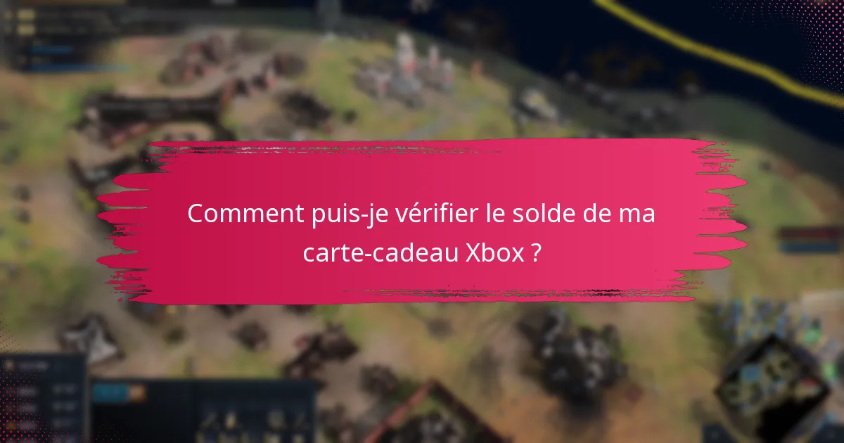 Quelles sont les limites d’utilisation des soldes de cartes-cadeau Xbox ?