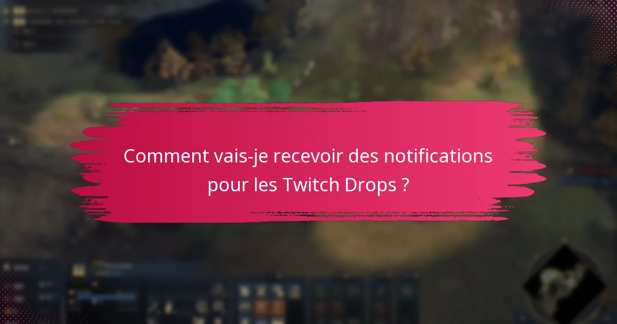 Quels sont les problèmes courants d’activation des Twitch Drops ?