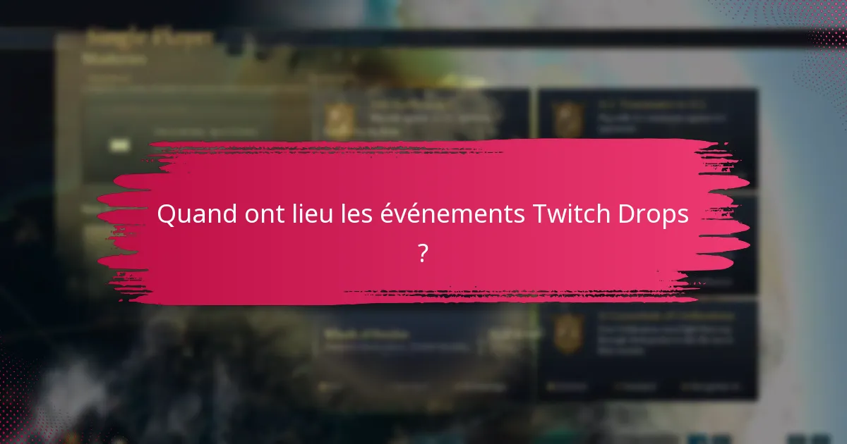 Combien de temps durent les événements Twitch Drops ?