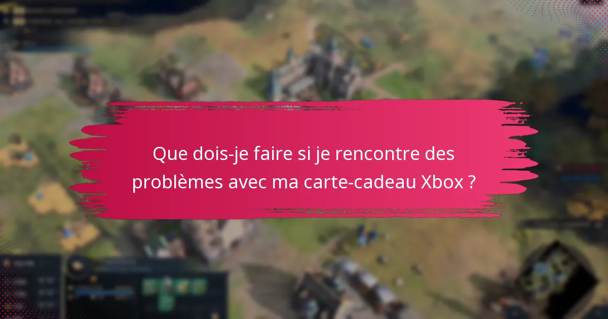 Quelles sont les dates d’expiration des cartes-cadeau Xbox ?