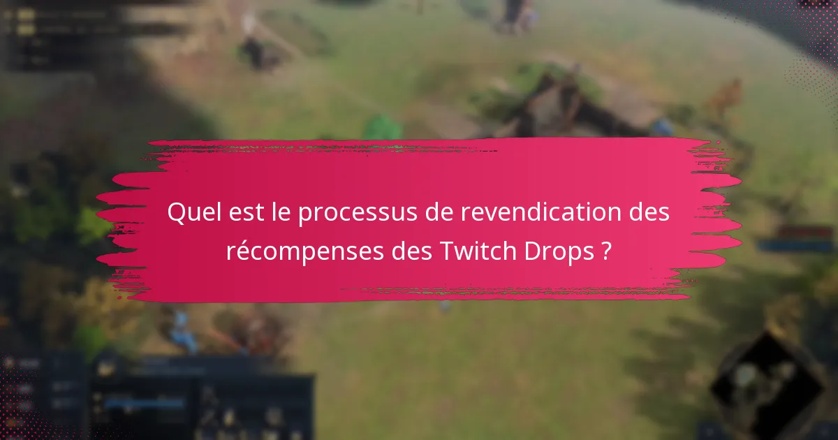 Quelles ressources de support sont disponibles pour les problèmes liés aux Twitch Drops ?