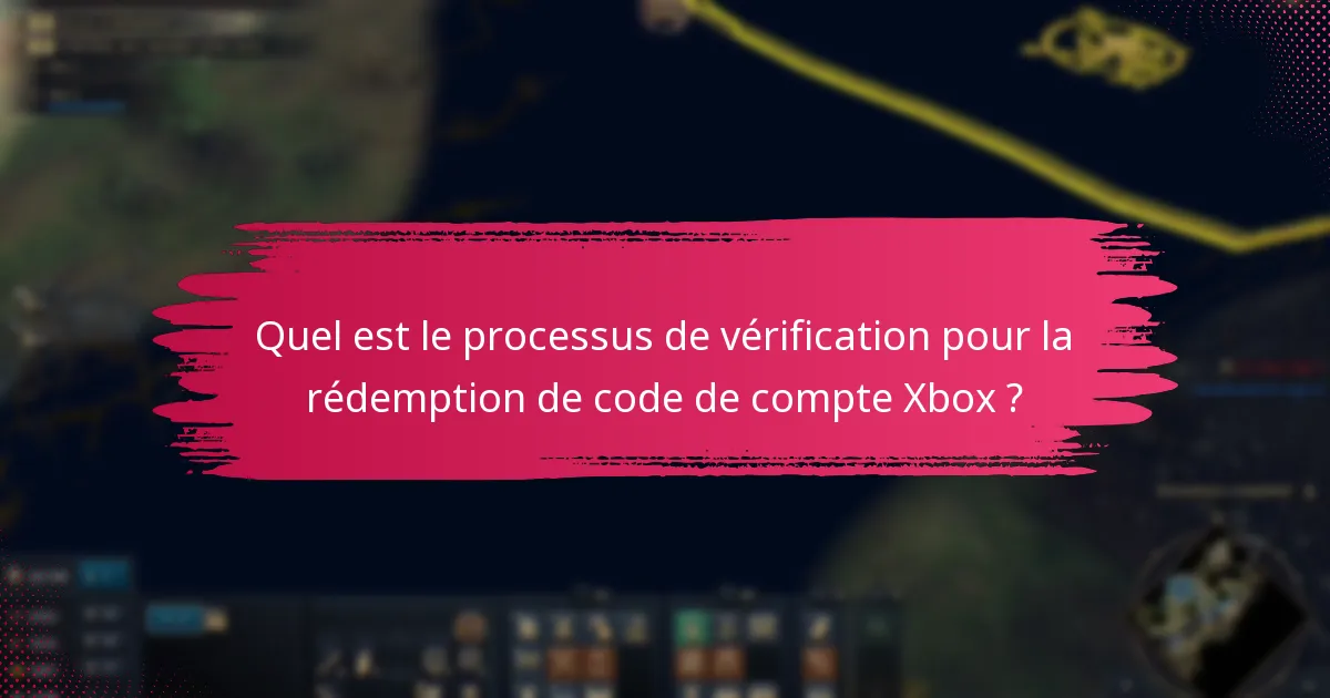 Quel est le processus de vérification pour la rédemption de code de compte Xbox ?