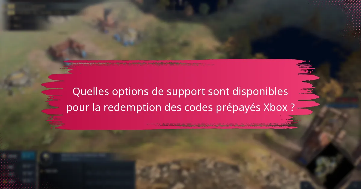Quelles options de support sont disponibles pour la redemption des codes prépayés Xbox ?