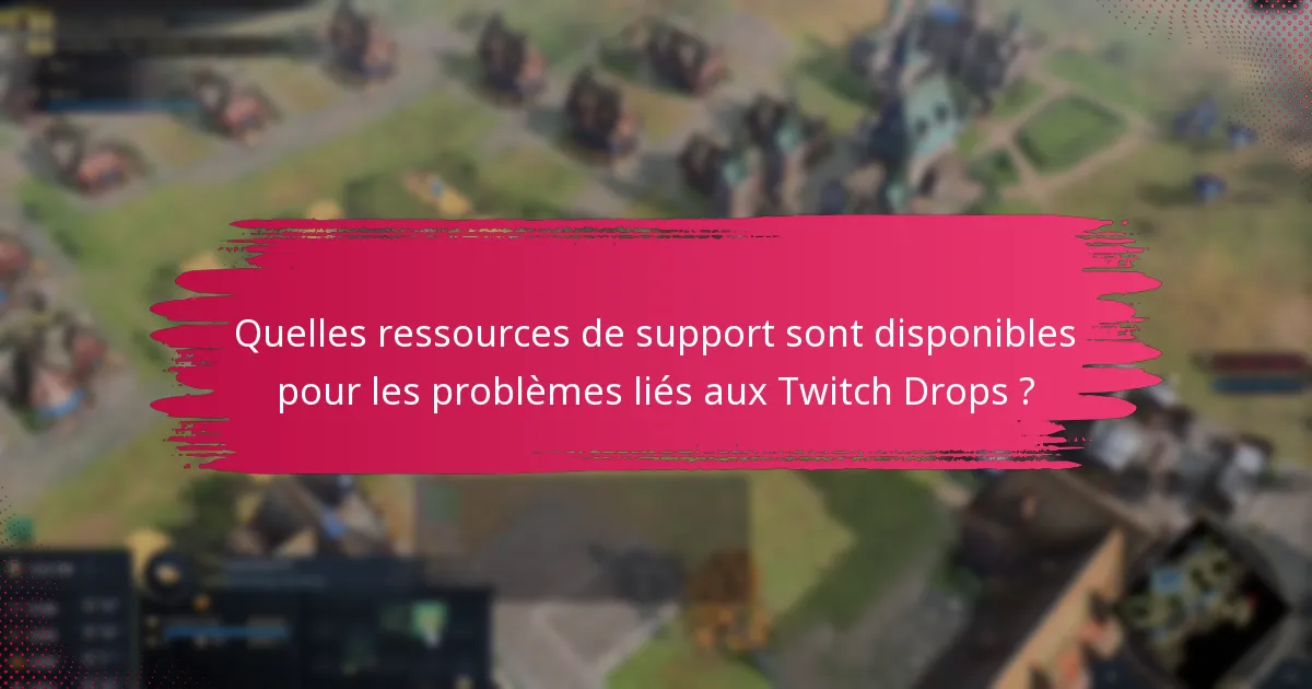 Quels sont les pièges courants dans la revendication et la gestion des Twitch Drops ?
