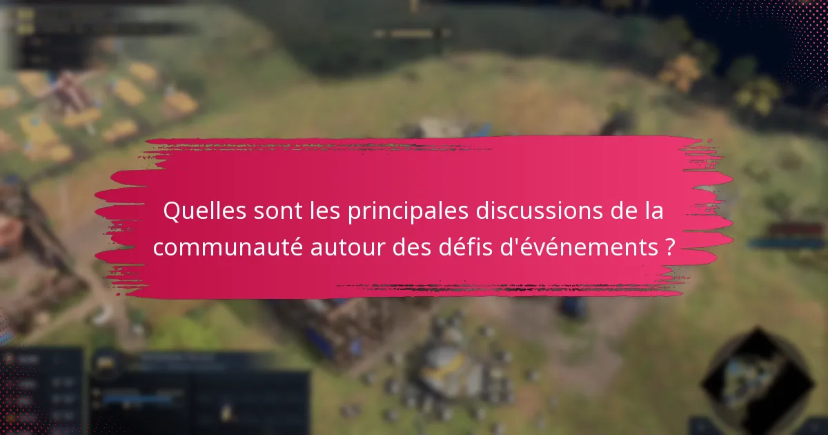Quelles sont les principales discussions de la communauté autour des défis d’événements ?