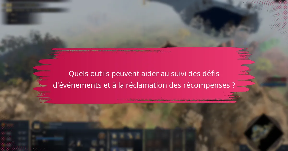Quels outils peuvent aider au suivi des défis d’événements et à la réclamation des récompenses ?